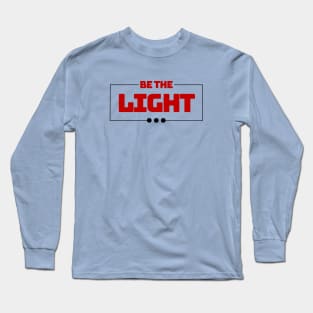 Be The Light | Christian Typography Long Sleeve T-Shirt